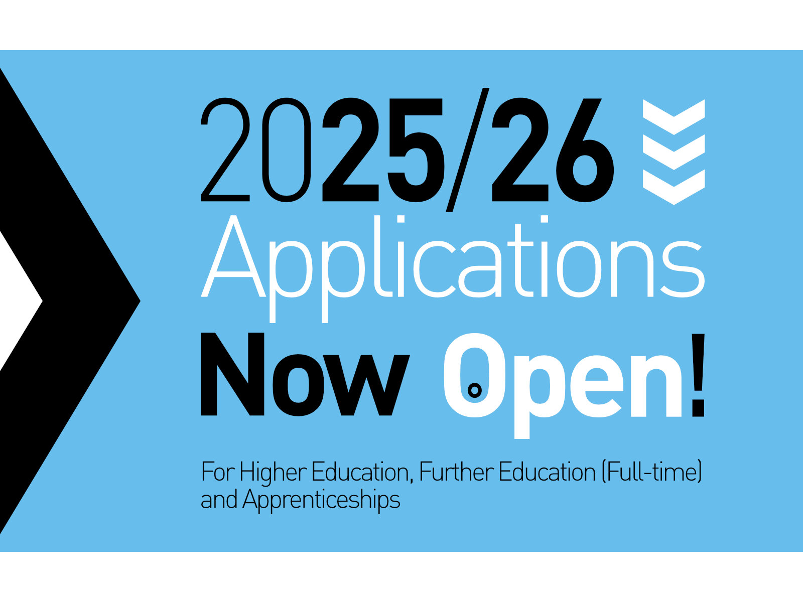 2025/26 Applications are now open for Higher Education, Further Education (Full-time) and Apprenticeships.