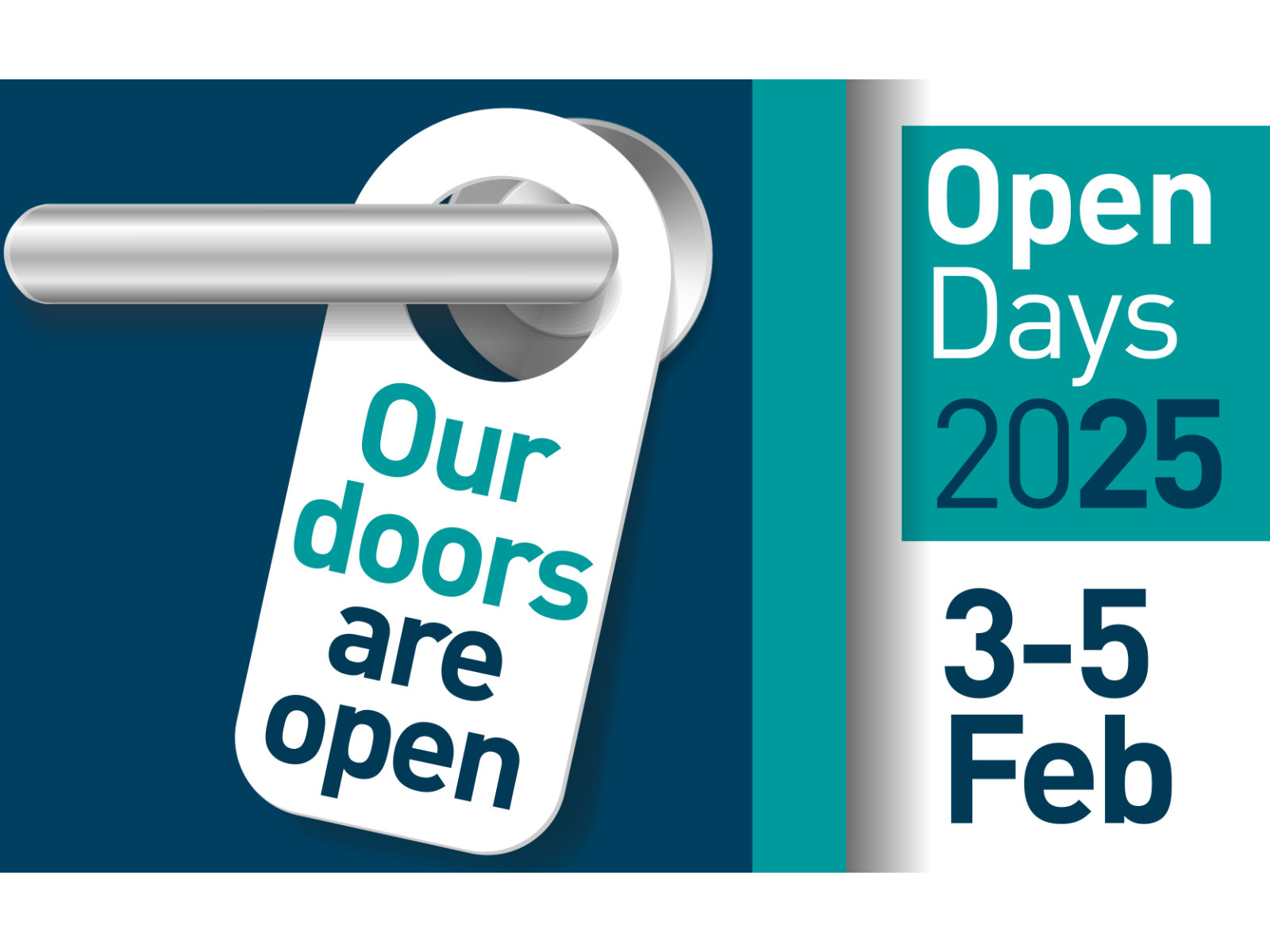 Door handle with sign displaying 'Our Doors are Open' with the text 'Open Days 2025 3-5 Feb' to the right.